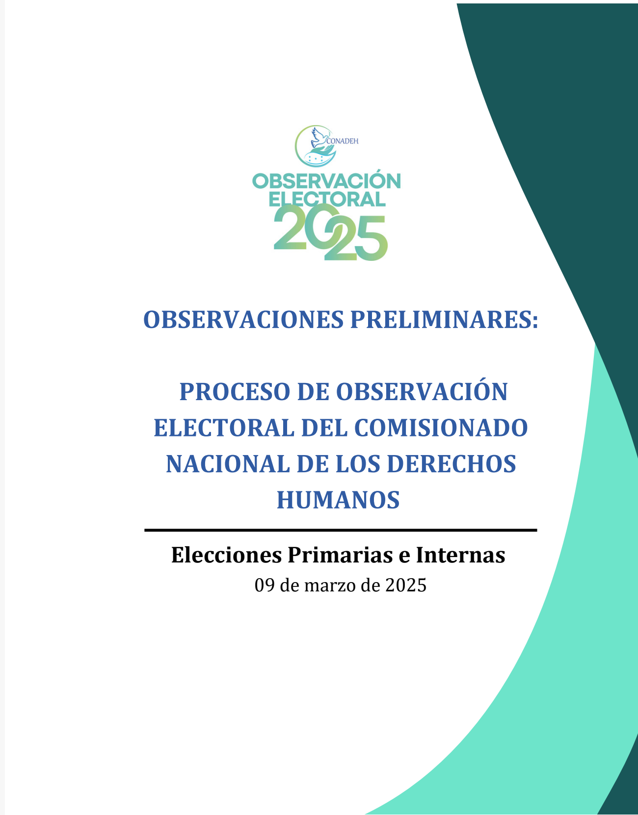 OBSERVACIONES PRELIMINARES: PROCESO DE OBSERVACIÓN ELECTORAL DEL COMISIONADO NACIONAL DE LOS DERECHOS HUMANOS ELECCIONES PRIMARIAS E INTERNAS 09 DE MARZO DEL 2025